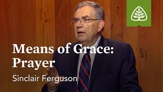 Means of Grace  Prayer The Basics of the Christian Life with Sinclair Ferguson [upl. by Animas911]