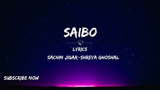 Saibo Lyrics  SachinJigar  Shreya Ghosha  Tochi Raina [upl. by Ailil835]