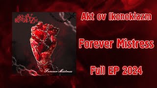 Akt ov Ikonoklazm  Forever Mistress OFFICIAL EP STREAM 2024 [upl. by Notgnilliw]