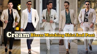 Cream Blazer Matching Shirt And Pant  Cream Blazer Combinations  Cream Blazer Outfit Ideas Men [upl. by Germaine563]