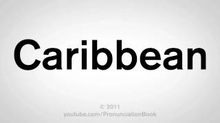 How To Pronounce Caribbean [upl. by Eardnoed528]