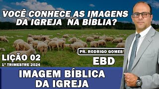 EBD Lição 02 Adultos Imagem Bíblica Da Igreja  1º Tri 2024 [upl. by Stephenson]