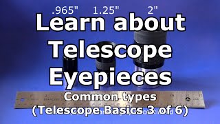 Telescope Basics 3 of 6 Understanding common eyepieces for telescopes [upl. by Angi814]