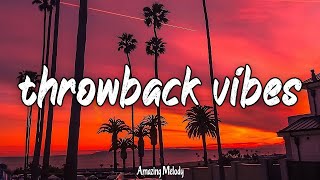 throwback vibes mix nostalgia playlist summer roadtrip [upl. by Park765]