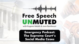 Emergency Podcast The Supreme Court’s Social Media Cases  Free Speech Unmuted [upl. by Anelram]