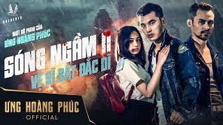 Sóng Ngầm 2  Vệ Sĩ Bất Đắc Dĩ  Ưng Hoàng Phúc Ngân Hòa  Phim Ngắn Ca Nhạc 2018 [upl. by Ami]