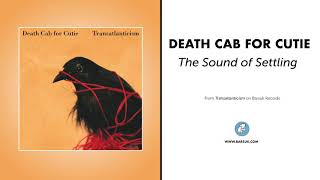 Death Cab For Cutie  quotThe Sound of Settlingquot Official Audio [upl. by Jer746]