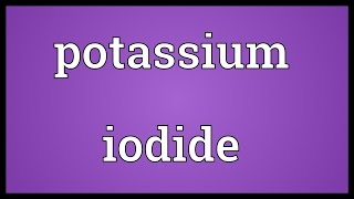 Potassium iodide Meaning [upl. by Walkling433]