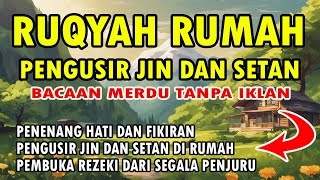 RUQYAH RUMAH PENGUSIR JIN DAN SETAN [upl. by Jat]