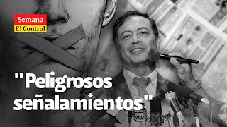 El Control al presidente Gustavo PETRO y sus quotpeligrosos señalamientosquot [upl. by Finlay953]