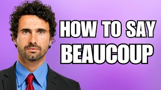 How To Pronounce Beaucoup Correctly [upl. by Etirugram]