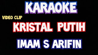 KARAOKE KRISTAL PUTIH imam s arifin original lirik video dangdut lawas [upl. by Ahsienyt]