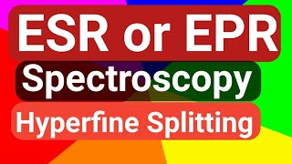 ESR  EPR Spectroscopy Electron spin Resonance  Basics Hyperfine splitting Spectroscopy part9 [upl. by Milurd]