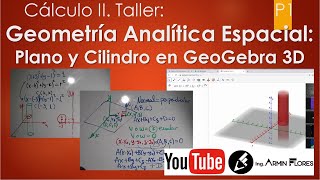 Geometría Analítica Espacial Plano y Cilindro en GeoGebra 3D  Taller de 0902 P1 Cálculo II [upl. by Niltak571]