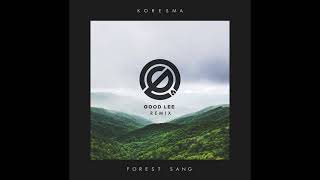 Koresma  Forest Sang Good Lee Remix [upl. by Aleta744]