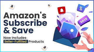 Amazons Subscribe amp Save Now Includes SellerFulfilled Products [upl. by Ylsel205]