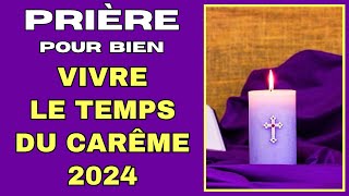 ✝️ PRIÈRE POUR BIEN VIVRE LE TEMPS DU CARÊME 2024 ✝️ [upl. by Ioyal163]