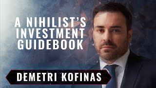 A Nihilist’s Guidebook for the Modern Investor  Demetri Kofinas [upl. by Inihor]