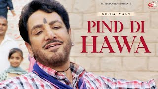 PIND DI HAWA FULL VIDEO I GURDAS MAAN I SAI PRODUCTIONS [upl. by Alford828]