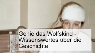 Genie das Wolfskind  Wissenswertes über die Geschichte [upl. by Nevak]