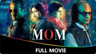 MOM  Hindi Full Movie  Sridevi Nawazuddin Siddiqui Akshaye Khanna Sajal Aly [upl. by Aynod]