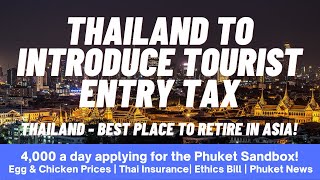 EP 147  THAILANDS NEW TOURIST TAX Phuket Sandbox Retire in Thailand Insurance The Phuket News [upl. by Joacima]