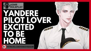 Possessive Pilot Boyfriend Comes Home ASMR KISSES GIRLFRIEND ROLEPLAY YANDERE TEASING M4F [upl. by Nahraf]