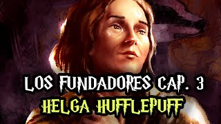 Los Fundadores Capítulo 3 Helga Hufflepuff [upl. by Hoffer]