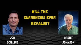 Jon Dowling amp Brent Johnson Will The Currencies Ever Revalue [upl. by Jeffries]