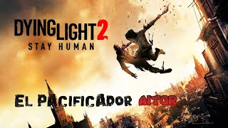 6  ¡El Pacificador Aitor Dying Light 2 ¡InMute [upl. by Dearr848]