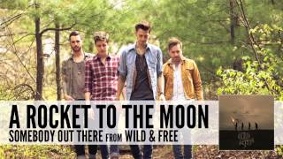 A Rocket To The Moon Somebody Out There Audio [upl. by Enella]