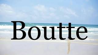 How To Pronounce Boutte🌈🌈🌈🌈🌈🌈Pronunciation Of Boutte [upl. by Tterab]