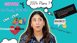 GRWM  asked questions divorce 2024 plans friendship broken 😡 [upl. by Nylasor]