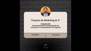 Pesquisa de Marketing de 5ª 06 – Associação entre participação de mercado e o desempenho do negócio [upl. by Yltsew160]