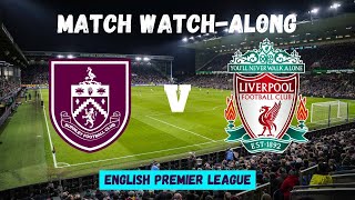 BURNLEY vs LIVERPOOL  Match Watch Along [upl. by Kerri]