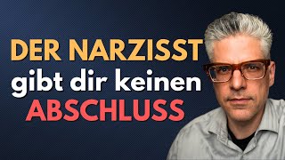 DER NARZISST gibt dir keinen ABSCHLUSS [upl. by Archy809]