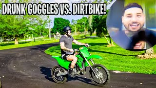 Drunk Goggles VS Dirt Bike  Braap Vlogs [upl. by Enilrad723]