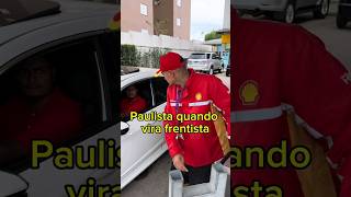 PAULISTA QUANDO VIRA FRENTISTA  humor tiktokvideo viral viralshort status eua SP RJ BH sc [upl. by Anilac358]