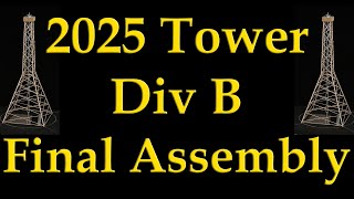 2025 Science Olympiad Tower Div B Final Assembly [upl. by Corenda476]