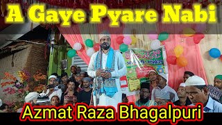 A gaye pyare Nabi a gaye pyare Nabi new kalam ajmat Raja bhagalpuri naat Sharif ajmatRajabhagalpuri [upl. by Friedberg]