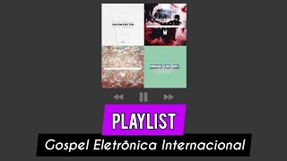 Playlist EletroGospel Internacional Capital Kings Hillsong YampF e [upl. by Murton]