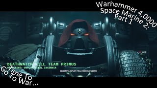 Warhammer 40000 Space Marine 2 Part 1 Time To Go To War [upl. by Marketa423]