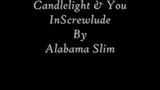 Candlelight amp You InScrewlude By Alabama Slim [upl. by Ariew949]