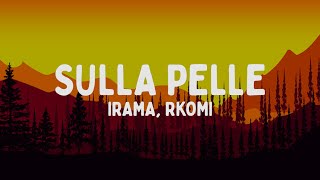 Irama Rkomi  SULLA PELLE TestoLyrics [upl. by Anuhsal413]