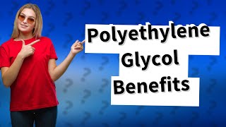 What is the use of polyethylene glycol [upl. by Linneman]