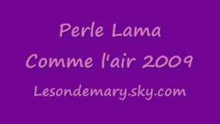 Perle Lama  Comme Lair 2009 [upl. by Lytsyrk301]