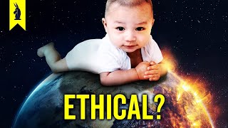 Ethically Should You Have a Baby [upl. by Marquis368]