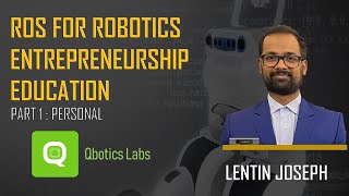 Lentin Joseph  ROS for Robotics  Entrepreneurship  Robotics Education  Part 1 [upl. by Seravat991]