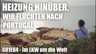 Heizung hinüber  Wir FLÜCHTEN nach PORTUGAL  S01E04  Im LKW um die Welt [upl. by Attirehs]