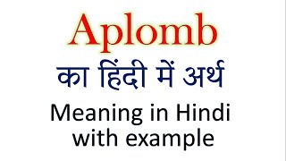 Aplomb meaning in Hindi  Explained Aplomb With Using Sentence [upl. by Ramos]